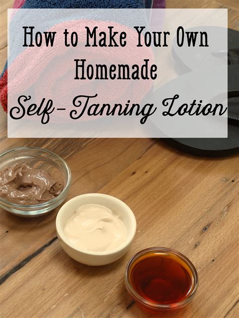 make your own tanning lotion.